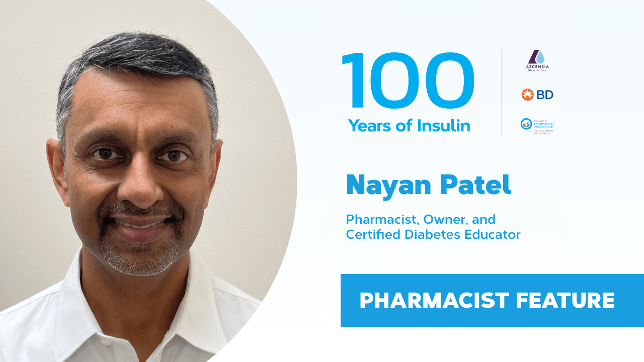 100 Years of Insulin: Nayan Patel, Pharmacist Feature