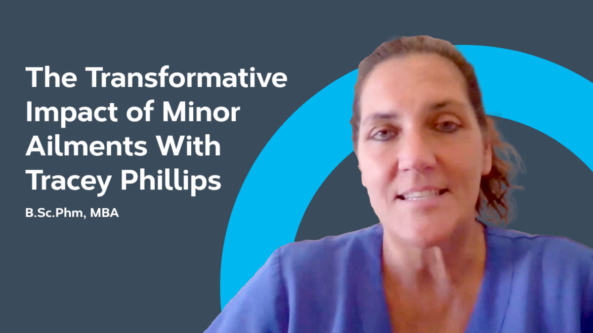 The Transformative Impact of Minor Ailments with Tracey Phillips